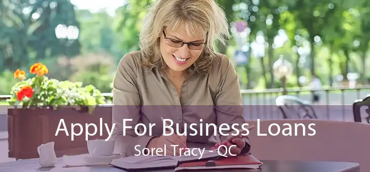 Apply For Business Loans Sorel Tracy - QC