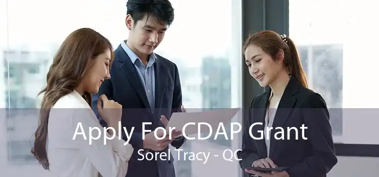 Apply For CDAP Grant Sorel Tracy - QC