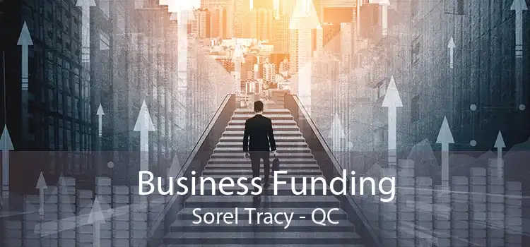 Business Funding Sorel Tracy - QC