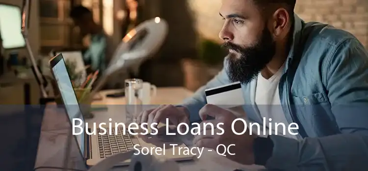 Business Loans Online Sorel Tracy - QC