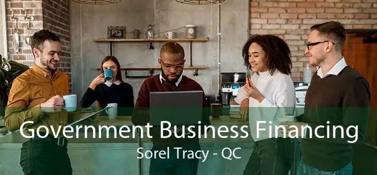 Government Business Financing Sorel Tracy - QC