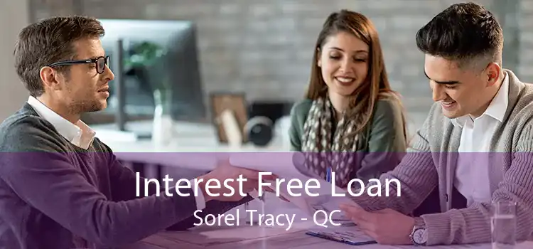 Interest Free Loan Sorel Tracy - QC
